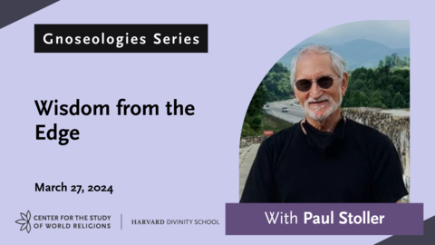 Title card for Gnoseologies Episode: Wisdom from the Edge, with Paul Stoller
